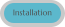 Installation